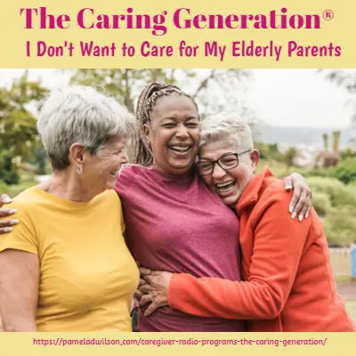 I Don’t Want to Care for My Elderly Parents I don't want to care for my elderly parents