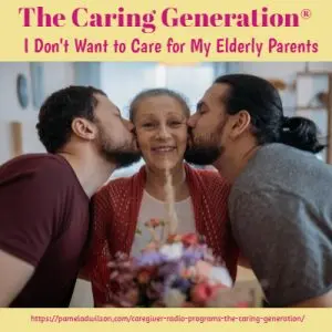 I don't want to care for my aging parents